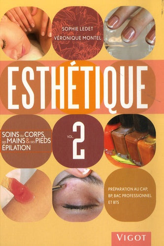 Esthétique: Volume 2, Manuel des soins du corps, des mains & des pieds, épilation