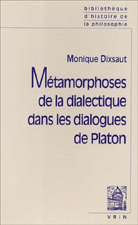 Métamorphoses de la dialectique dans les dialogues de Platon