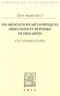 Les méditations métaphysiques, objections et réponses de Descartes
