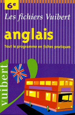 Anglais 6e : Tout le programme en fiches pratiques