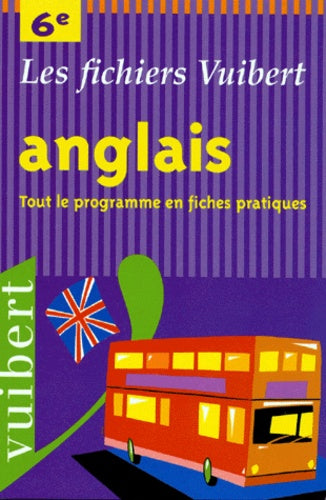 Anglais 6e : Tout le programme en fiches pratiques