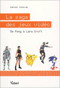 La saga des jeux vidéo: De Pong à Lara Croft