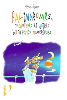 Palindromes, monotypes et autres bizarreries numériques