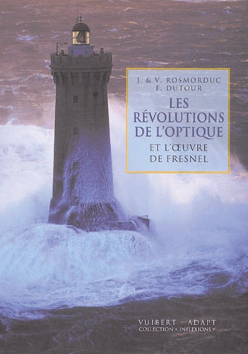Les révolutions de l'optique et l'oeuvre de Fresnel