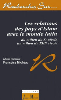 Les relations entre pays d'islam et monde latin du Xe au XIIIe siècle