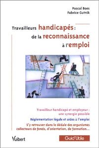 Travailleurs handicapés : de la reconnaissance à l'emploi