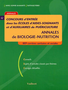 Concours d'entrée dans les écoles d'aides-soignants et d'auxiliaires de puériculture: Annales de biologie-nutrition