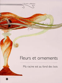 L'ECOLE DE NANCY - FLEURS ET ORNEMENTS