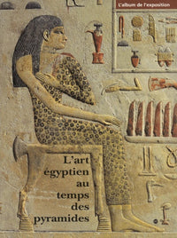 L'ART EGYPTIEN AU TEMPS DES PYRAMIDES