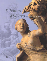 Falconet à Sèvres 1757-1766 ou l'art de plaire