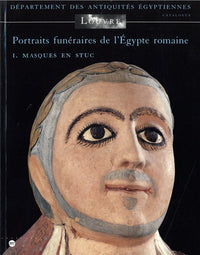 Portraits funéraires de l'Égypte romaine - Tome 1 : Masques en stuc