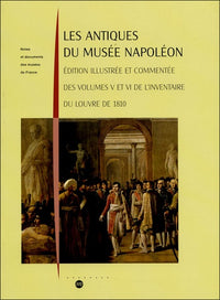 Les Antiques du Musée Napoléon. Edition illustrée et commentée des Volumes V