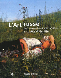 L'ART RUSSE DANS LA SECONDE MOITIE DU XIXE SIECLE : EN QUETE D'IDENTITE