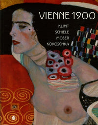 VIENNE 1900 -KLIMT-SCHIELE-MOSER-KOKOSCHKA
