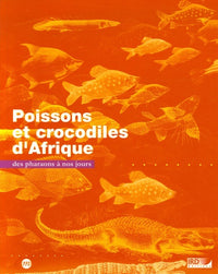 ALBUPOISSONS ET CROCODILES D'AFRIQUE DES PHARAONS A NOS JOURS