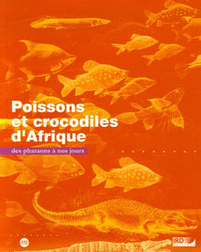 ALBUPOISSONS ET CROCODILES D'AFRIQUE DES PHARAONS A NOS JOURS