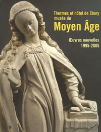 Thermes et Hôtel de Cluny - Musée du Moyen Âge - Œuvres Nouvelles 1995-2005