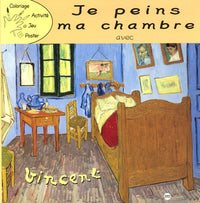 Je peins ma chambre avec Vincent: Van Gogh