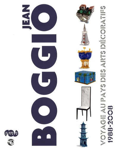 Jean Boggio - Voyage au pays des arts décoratifs 1988-2008