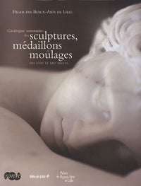 CATALOGUE SOMMAIRE DES SCULPTURES MEDAILLONS ET MOULAGES DES XVIIIe ET XIXe s