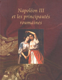 NAPOLEON III ET LES PRINCIPAUTES ROUMAINES