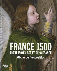 FRANCE 1500 - ENTRE MOYEN AGE ET RENAISSANCE
