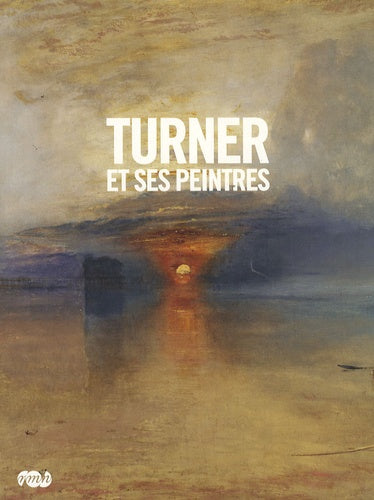 TURNER ET SES PEINTRES