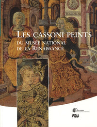 LES CASSONI PEINTS DU MUSEE NATIONAL DE LA RENAISSANCE-CAHIER N°4