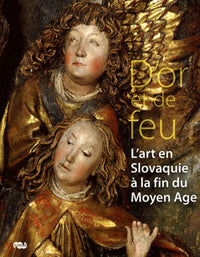 D'or et de feu - L'art en Slovaquie à la fin du Moyen Âge