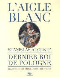 L'aigle blanc - Stanislas Auguste