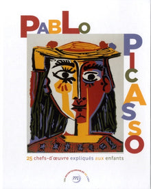 Picasso 25 chefs d'oeuvre expliqués aux enfants