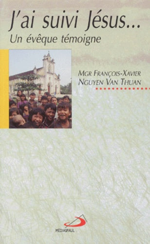J'ai suivi Jésus... Un évêque témoigne