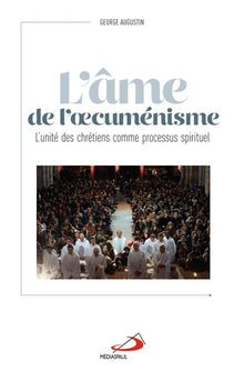 Âme de l'oecuménisme : Unité des chrétiens comme processus spirituel