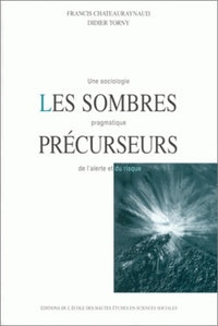 Les sombres précurseurs - Une sociologie pragmatique de l'alerte