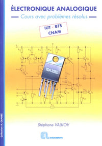 Electronique analogique - Cours avec problèmes résolus - IUT, BTS, CNAM