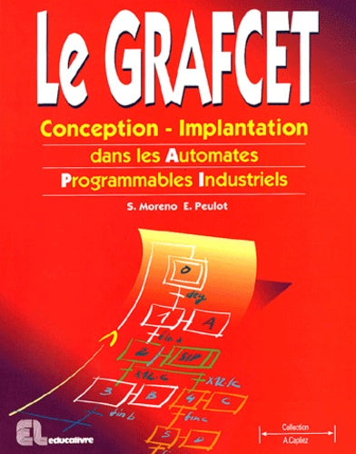 Le GRAFCET: Conception-Implantation dans les Automates Programmables Industriels