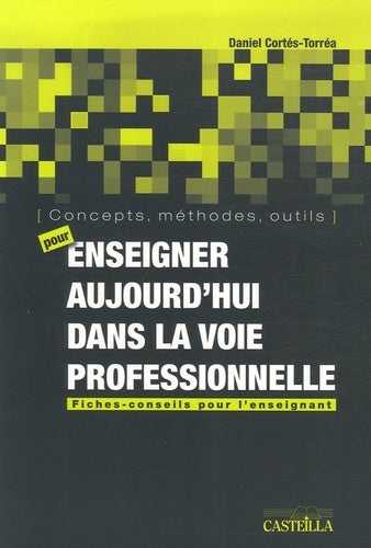 Concepts, méthodes, outils pour enseigner aujourd'hui dans la voie professionnelle