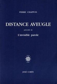 Distance aveugle précédé de L'invisible parole