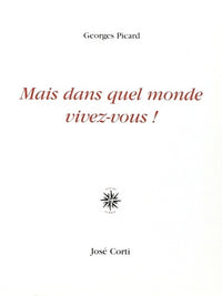 Mais dans quel monde vivez vous!