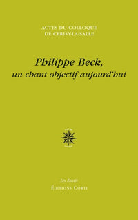 Colloque international Philippe Beck, un chant objectif aujourd'hui, 26 août-2 septembre 2013