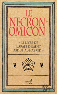 Le Necronomicon: Le livre de l'arabe dément Abdul Al-Hazred
