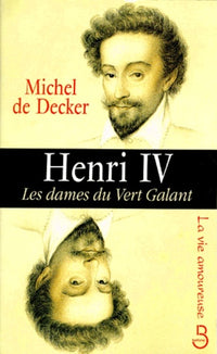 Henri IV, les dames du Vert-Galant
