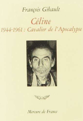 Cavalier de l'Apocalypse TOME III : 1944-1961 (Céline...)