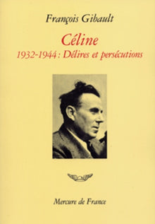 Céline (Tome 2-1932-1944. Délires et persécutions)
