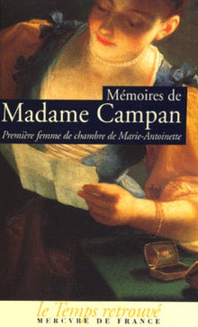 Mémoires de Madame Campan, première femme de chambre de Marie-Antoinette