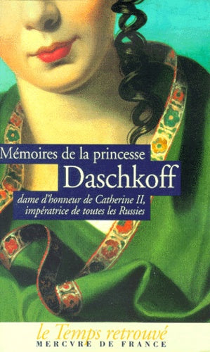Memoires de la Princesse Daschkoff, Dame d'Honneur de Catherine II, Imperatrice de Toutes les Russies