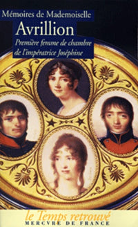 Mémoires de mademoiselle Avrillion : Première femme de chambre de l'impératrice Joséphine