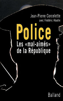 Police : Les "mal-aimés" de la République