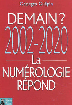 Demain ? 2002-2020 la numérologie répond