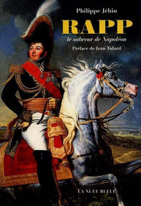 Rapp: Le sabreur de Napoléon